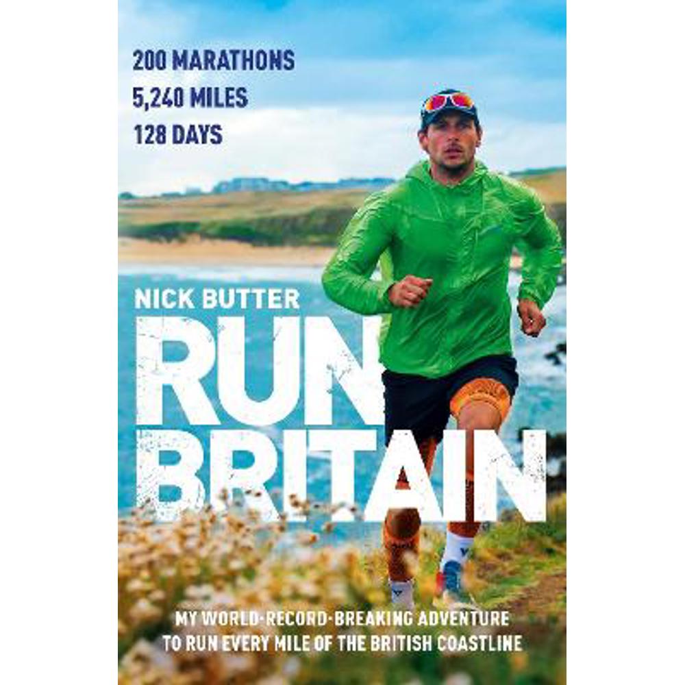 Run Britain: My World Record-Breaking Adventure to Run Every Mile of the British Coastline (Paperback) - Nick Butter